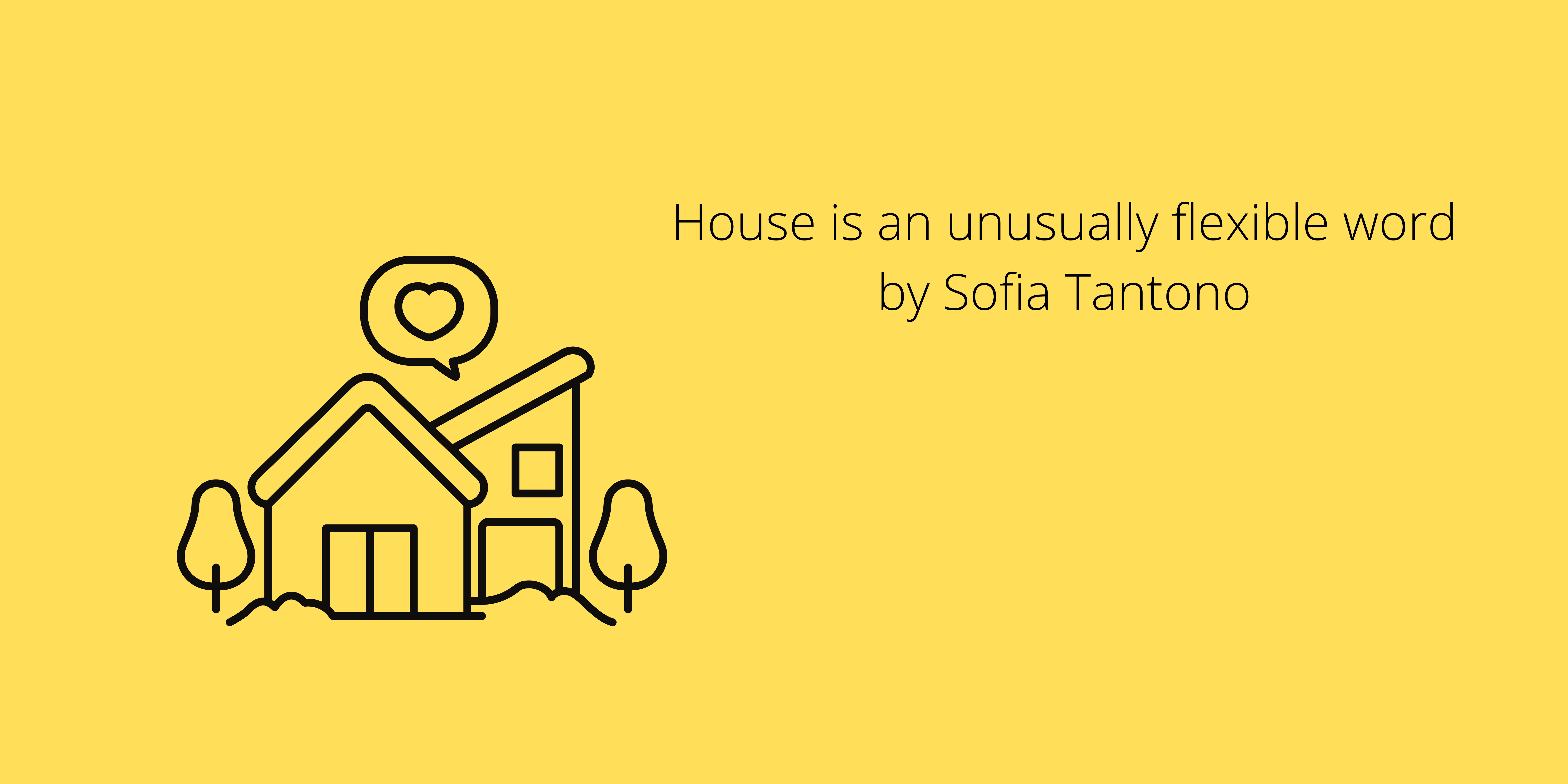 “House” is an unusually flexible word