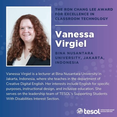 Winner of Ron Chang Lee Award for Classroom Technology- TESOL Convention 2025